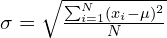 \sigma = \sqrt{\frac{\sum_{i=1}^{N} (x_i - \mu)^2}{N}}