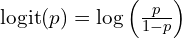 \text{logit}(p) = \log\left(\frac{p}{1 - p}\right)