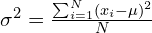 \sigma^2 = \frac{\sum_{i=1}^{N} (x_i - \mu)^2}{N}