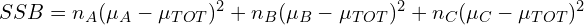 SSB = n_A(\mu_A-\mu_{TOT})^2 + n_B(\mu_B-\mu_{TOT})^2 + n_C(\mu_C-\mu_{TOT})^2