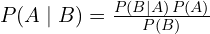 P(A \mid B) = \frac{P(B \mid A) \, P(A)}{P(B)}